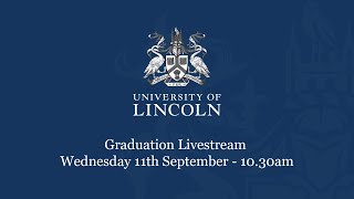 Graduation Livestream Wednesday 11 September 1030am  University of Lincoln [upl. by Reteid]