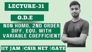 Lec 31  NonHomo 2nd Order diff equ with var co  ODE  IIT JAM CSIR Net Gate  Vivek Maths [upl. by Quintie836]