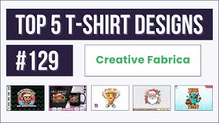 Top 5 Tshirt Designs 129  Creative Fabrica  Trending and Profitable Niches for Print on Demand [upl. by Nalyak]