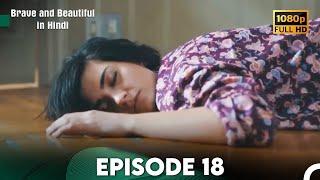 Brave and Beautiful in Hindi  Episode 18 Hindi Dubbed FULL HD [upl. by Pyle917]