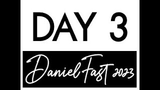 Daniel Fast 2023  Day 3 [upl. by Elleniad]