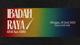 Ibadah Raya I GPdI Neo SOHO  Minggu 30 Juni 2024 [upl. by Nyral79]