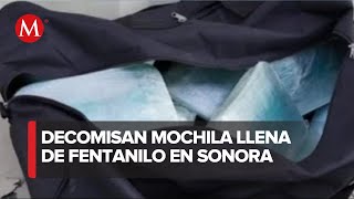 Decomisan mochila llena de Fentanilo y cargamento de dinero en Sonora [upl. by Arahc]