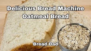 Bread Machine Oatmeal Bread  Delicious amp No Oven Required [upl. by Philipp]