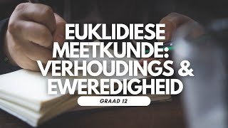 Graad 12 Euklidiese Meetkunde 4 Verhouding en Eweredigheid [upl. by Davilman]