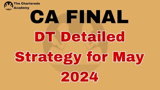 CA FINAL DT DETAILED STRATEGY FOR MAY 2024 [upl. by Annayar]