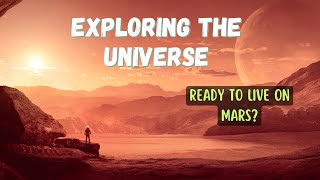 Get Ready for Mars Are We Prepared for Martian Colonization  Exploring The Universe [upl. by Guthrie]