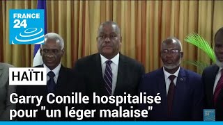 Haïti  le nouveau Premier ministre Garry Conille hospitalisé pour quotun léger malaisequot [upl. by Mallis324]