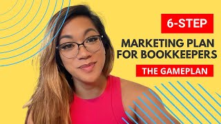 Marketing for Bookkeepers  6 Step Gameplan [upl. by Silverstein]