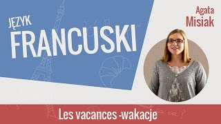 Język francuski  Les Vacances wakacje [upl. by Eirret110]