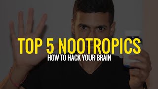 Nootropics Top 5 Nootropics To Hack Your Brain 10 Year Experience [upl. by Emyam]