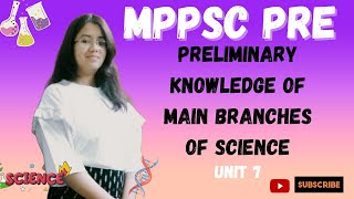 Preliminary Knowledge of Main Branches of Science MPPSC Pre  Mppsc preUnit 7Harshi Gupta [upl. by Enawtna]