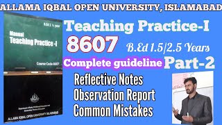 AIOU Teaching Practice 1 8607 Part2BEd 15254 YearsReflective Notes Observation Report [upl. by Kroo121]