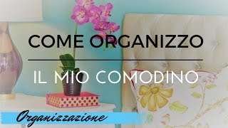 COME ORGANIZZARE IL COMODINO Organizzazione e Pulizie di casa [upl. by Caines]