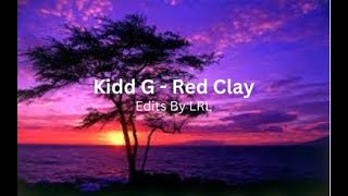 Kidd G  Red Clay  Lyrics Added [upl. by Aida]