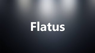 Flatus  Medical Definition and Pronunciation [upl. by Aruabea]