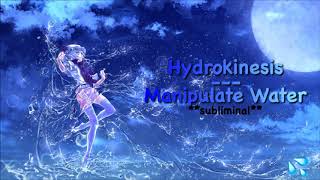 Hydrokinesis  Manipulate Water subliminal [upl. by Sema721]