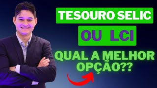 COMPARAÇÃO ENTRE TESOURO SELIC X LCI [upl. by Raama]