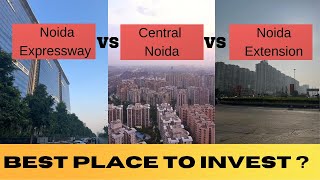 Noida Expressway Vs Central Noida Vs Noida extension where to invest for best returns [upl. by Michaeline403]