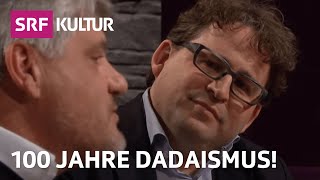 100 Jahre Dadaismus mit Raoul Schrott amp Wolfram Eilenberger  Sternstunde Philosophie  SRF Kultur [upl. by Levana]