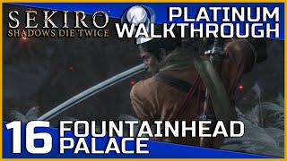 Sekiro Shadows Die Twice Full Platinum Walkthrough  16  Fountainhead Palace [upl. by Lacey]