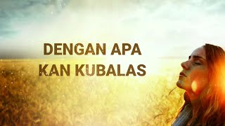 Dengan Apa Kan Kubalas Lirik amp Cover [upl. by Salter]