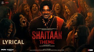 Shaitaan Theme  Lyrical Video  Ajay Devgn R Madhavan Jyotika  Amit T Kumaar Siddharth B [upl. by Fritts]