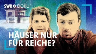 Häuser nur für Reiche  Lohnt es sich noch ein Haus zu kaufen  SWR Doku [upl. by Ellehcin]