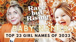 23 Girl Names On The Rise in 2023 RARE BUT RISING  the names to watch this year SJ STRUM [upl. by Dalton639]