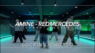 LockingChoreo Class  Amine  REDMERCEDES  CHANYI Choreography  PM 620 월수 초중급 [upl. by Eicarg]