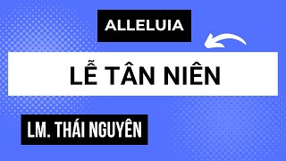 Alleluia  Lễ Mồng Một Tết  Lm Thái Nguyên  Thanh Vân thanhvinhdapca alleluia [upl. by Andreana838]