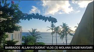 Vlog 3 Barbados  ALLAH KI QUDRAT  MOLANA SAQIB NAVSARI  SUBSCRIBE amp SHARE [upl. by Osrock836]