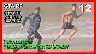 GTA RP FIVEMCOMPLEXO SP T2 12 PEGA LADRAO  POLÍCIA PODE BATER SO PRA DANIFICAR [upl. by Navetse]