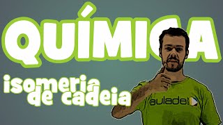 Química  Isomeria Plana Isomeria de Cadeia [upl. by Anaicul]