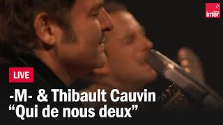 M amp Thibault Cauvin en live  quotQui de nous deuxquot [upl. by Siseneg]