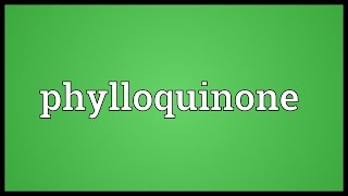 Phylloquinone Meaning [upl. by Nilknarf]