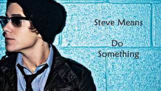 Steve Means  Do Something lyrics [upl. by Eitsyrk307]