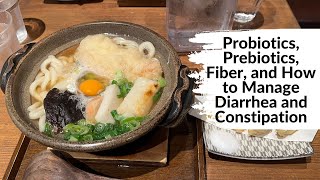 Probiotics prebiotics fiber and how to manage diarrhea and constipation [upl. by Barta]