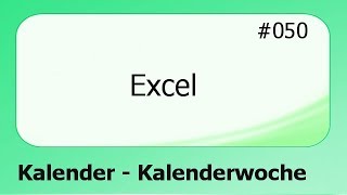 Excel 050 Kalender  Kalenderwoche deutsch [upl. by Ailaroc]