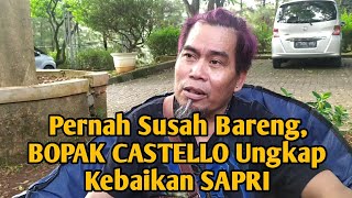 Pernah Susah Bareng BOPAK CASTELLO Ungkap Sifat Dermawan SAPRI [upl. by Aisila]