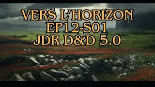 JDR DampD 50 Campagne quotVers LHorizonquot Ep12 S01 [upl. by Lemuelah]