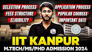 IIT Kanpur MTech  MS  PhD Admission 2024  Selection Process  Fees Structure  Eligibility [upl. by Otrevogir]