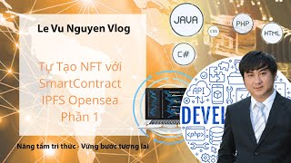 Tự Tạo NFT với SmartContract IPFS Opensea Phần 1 [upl. by Natanhoj706]