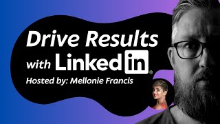 How To Drive Results On LinkedIn™  Hosted by Mellonie Francis [upl. by Funch10]