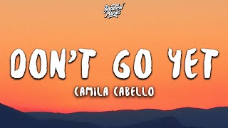 Camila Cabello  Dont Go Yet Lyrics [upl. by Nekial]