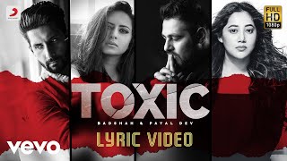 Toxic  Official Lyric Video  Badshah  Toxic  Payal Dev [upl. by Anaerb]