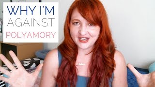 💑 Why Im Against Polyamory  An Argument Against Non Monogamy and Open Relationships [upl. by Onaicram]