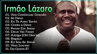 Irmão Lázaro – As melhores músicas gospel para inspirar a todos Lista selecionada 2024 gospel [upl. by Raycher]