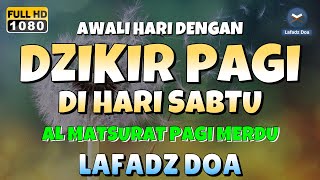 DZIKIR PAGI di HARI SABTU PEMBUKA PINTU REZEKI  ZIKIR PEMBUKA PINTU REZEKI  Dzikir Mustajab Pagi [upl. by Abagail]