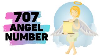 👼 707 Angel Number  5 Reasons Why You Are Seeing It [upl. by Anirod715]